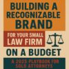 Building a Recognizable Brand for Your Small Law Firm on a Budget